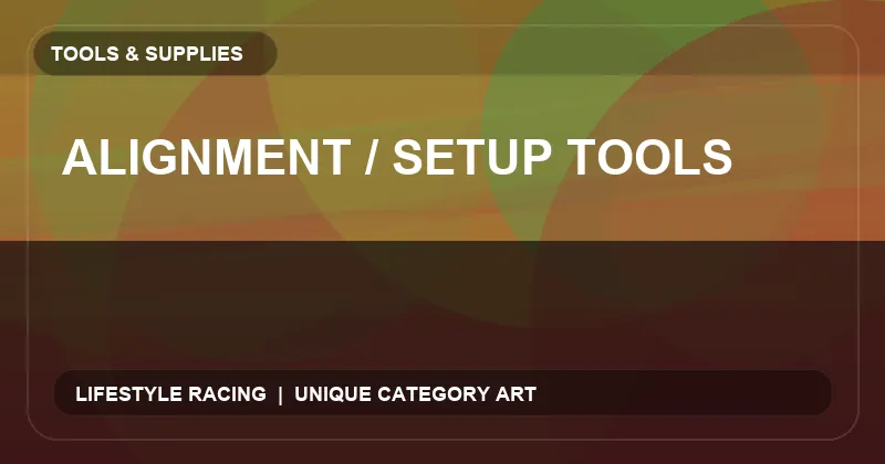 Alignment / Setup Tools